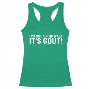 It's Not A Pimp Walk It's Gout Racerback Tank Top Funny Chronic Pain Humorous Arthritis Limping Joke TS02 Irish Green Print Your Wear