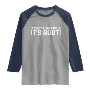 It's Not A Pimp Walk It's Gout Raglan Shirt Funny Chronic Pain Humorous Arthritis Limping Joke TS02 Sport Gray Navy Print Your Wear