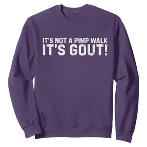 It's Not A Pimp Walk It's Gout Sweatshirt Funny Chronic Pain Humorous Arthritis Limping Joke TS02 Purple Print Your Wear