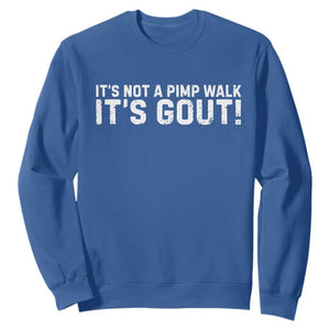 It's Not A Pimp Walk It's Gout Sweatshirt Funny Chronic Pain Humorous Arthritis Limping Joke TS02 Royal Blue Print Your Wear