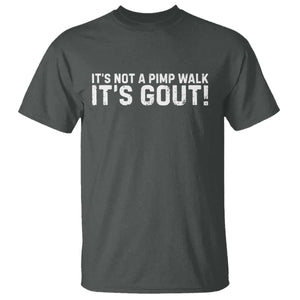 It's Not A Pimp Walk It's Gout T Shirt Funny Chronic Pain Humorous Arthritis Limping Joke TS02 Dark Heather Print Your Wear