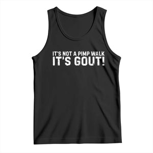 It's Not A Pimp Walk It's Gout Tank Top Funny Chronic Pain Humorous Arthritis Limping Joke TS02 Black Print Your Wear
