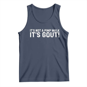 It's Not A Pimp Walk It's Gout Tank Top Funny Chronic Pain Humorous Arthritis Limping Joke TS02 Navy Print Your Wear