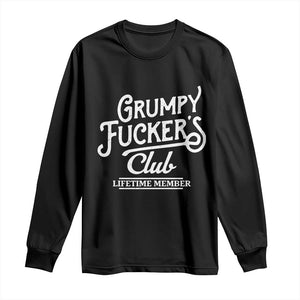 Grumpy Fucker's Club Lifetime Member Long Sleeve Shirt Funny Distressed Sarcastic Adult Humor Slogan Typography TS02 Black Print Your Wear