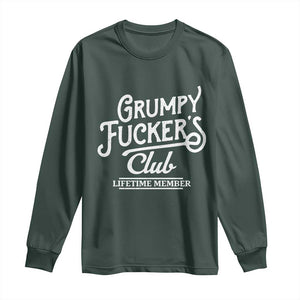 Grumpy Fucker's Club Lifetime Member Long Sleeve Shirt Funny Distressed Sarcastic Adult Humor Slogan Typography TS02 Dark Forest Green Print Your Wear