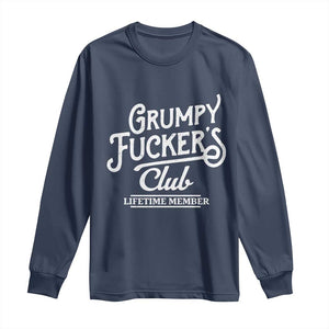 Grumpy Fucker's Club Lifetime Member Long Sleeve Shirt Funny Distressed Sarcastic Adult Humor Slogan Typography TS02 Navy Print Your Wear