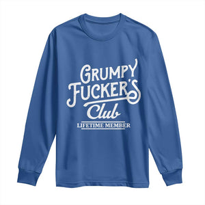 Grumpy Fucker's Club Lifetime Member Long Sleeve Shirt Funny Distressed Sarcastic Adult Humor Slogan Typography TS02 Royal Blue Print Your Wear