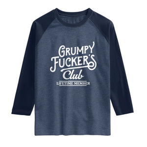 Grumpy Fucker's Club Lifetime Member Raglan Shirt Funny Distressed Sarcastic Adult Humor Slogan Typography TS02 Heather Denim Navy Print Your Wear