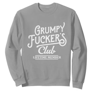 Grumpy Fucker's Club Lifetime Member Sweatshirt Funny Distressed Sarcastic Adult Humor Slogan Typography TS02 Sport Gray Print Your Wear