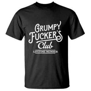 Grumpy Fucker's Club Lifetime Member T Shirt Funny Distressed Sarcastic Adult Humor Slogan Typography TS02 Black Print Your Wear