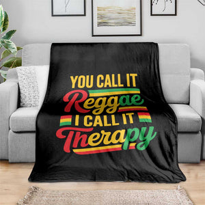 You Call It Reggae I Call It Therapy Throw Blanket Emotional Jamaican Rasta Music Lovers TS02 Print Your Wear