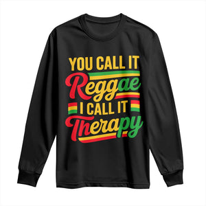 You Call It Reggae I Call It Therapy Long Sleeve Shirt Emotional Jamaican Rasta Music Lovers TS02 Black Print Your Wear