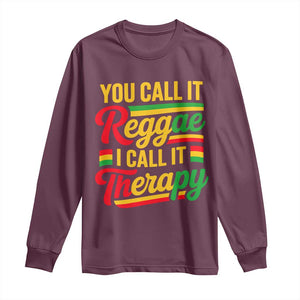 You Call It Reggae I Call It Therapy Long Sleeve Shirt Emotional Jamaican Rasta Music Lovers TS02 Maroon Print Your Wear