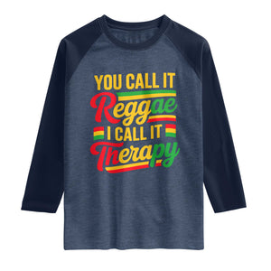 You Call It Reggae I Call It Therapy Raglan Shirt Emotional Jamaican Rasta Music Lovers TS02 Heather Denim Navy Print Your Wear