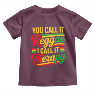 You Call It Reggae I Call It Therapy Toddler T Shirt Emotional Jamaican Rasta Music Lovers TS02 Maroon Print Your Wear