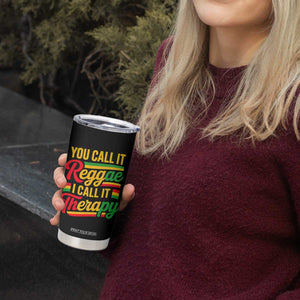 You Call It Reggae I Call It Therapy Tumbler Cup Emotional Jamaican Rasta Music Lovers TS02 Print Your Wear