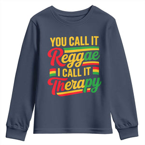 You Call It Reggae I Call It Therapy Youth Sweatshirt Emotional Jamaican Rasta Music Lovers TS02 Navy Print Your Wear