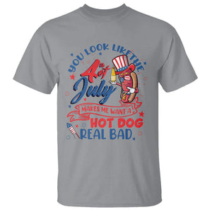Funny You Look Like The 4th Of July Makes Me Want A Hot Dog Real Bad T Shirt TS02 Sport Gray Printyourwear
