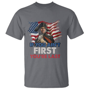 George Washington T Shirt If You Ain't First You're Last TS02 Charcoal Printyourwear