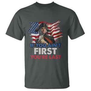 George Washington T Shirt If You Ain't First You're Last TS02 Dark Heather Printyourwear