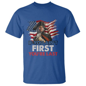 George Washington T Shirt If You Ain't First You're Last TS02 Royal Blue Printyourwear