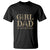 Girl Dad T Shirt Girl Dad Her Protector Forever Father of Girls TS02 Black Printyourwear