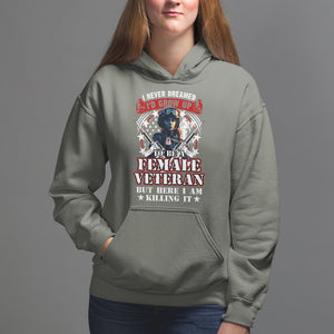 Female Veteran Hoodie I Never Dreamed I'd Grow Up To Be But Here I Am Killing It American Flag Dog Tags TS02 Printyourwear