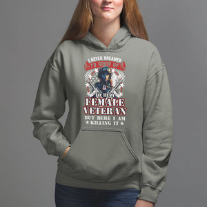 Female Veteran Hoodie I Never Dreamed I'd Grow Up To Be But Here I Am Killing It American Flag Dog Tags TS02 Military Green Printyourwear