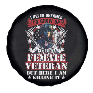 Female Veteran Spare Tire Cover I Never Dreamed I'd Grow Up To Be But Here I Am Killing It American Flag Dog Tags TS02 Print Your Wear