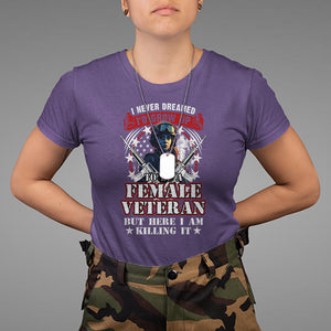 Female Veteran T Shirt I Never Dreamed I'd Grow Up To Be But Here I Am Killing It American Flag Dog Tags TS02 Purple Printyourwear