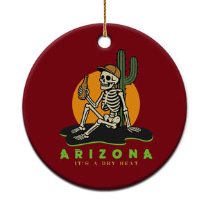 Funny Arizona Its A Dry Heat Skeleton Graphic Ceramic Ornament Vintage Desert Drinking Beer Saguaro Cactus Souvenir