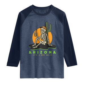 Funny Arizona Its A Dry Heat Skeleton Graphic Raglan Shirt Vintage Desert Drinking Beer Saguaro Cactus Souvenir