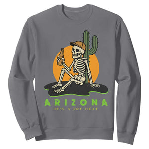 Funny Arizona Its A Dry Heat Skeleton Graphic Sweatshirt Vintage Desert Drinking Beer Saguaro Cactus Souvenir