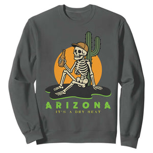 Funny Arizona Its A Dry Heat Skeleton Graphic Sweatshirt Vintage Desert Drinking Beer Saguaro Cactus Souvenir