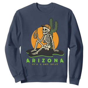 Funny Arizona Its A Dry Heat Skeleton Graphic Sweatshirt Vintage Desert Drinking Beer Saguaro Cactus Souvenir