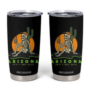 Funny Arizona Its A Dry Heat Skeleton Graphic Tumbler Cup Vintage Desert Drinking Beer Saguaro Cactus Souvenir