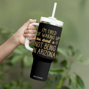 Funny Im Tired Of Waking Up And Not Being In Arizona Graphic Tumbler With Handle Desert Vacation Nostalgia Souvenir