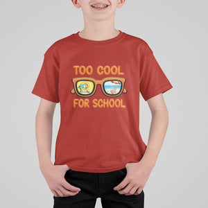 Funny Too Cool For School T Shirt For Kid Vacation Mode Sunglasses Summer Beach TS02 Printyourwear