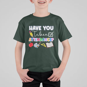 Funny School Reminder T Shirt For Kid Have You Taken Attendance Back To School TS02 Printyourwear