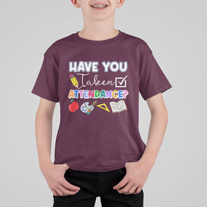 Funny School Reminder T Shirt For Kid Have You Taken Attendance Back To School TS02 Printyourwear