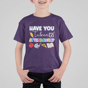 Funny School Reminder T Shirt For Kid Have You Taken Attendance Back To School TS02 Printyourwear