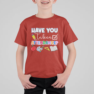 Funny School Reminder T Shirt For Kid Have You Taken Attendance Back To School TS02 Printyourwear