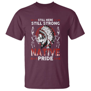 Native American T Shirt Indigenous American Indian Still Here Still Strong Native Pride TS02 Maroon Printyourwear