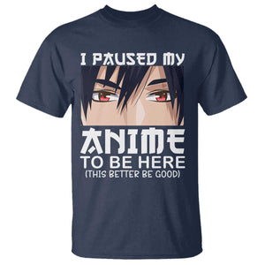 Japan Anime Manga Otaku T Shirt I Paused My Anime To Be Here Boys TS02 Navy Print Your Wear