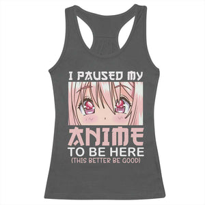 Japan Anime Manga Otaku Racerback Tank Top I Paused My Anime To Be Here Kawaii Girls TS02 Dark Heather Print Your Wear