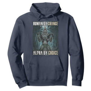 Funny Alpha Wolf Meme Hoodie Human By Chance Alpha By Choice Cool Funny Alpha Wolf Meme TS02 Navy Print Your Wear