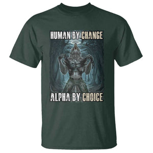 Funny Alpha Wolf Meme T Shirt Human By Chance Alpha By Choice Cool Funny Alpha Wolf Meme TS02 Dark Forest Green Print Your Wear
