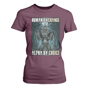 Funny Alpha Wolf Meme T Shirt For Women Human By Chance Alpha By Choice Cool Funny Alpha Wolf Meme TS02 Maroon Print Your Wear