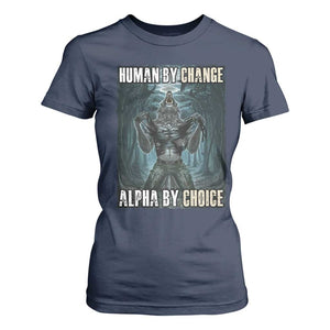 Funny Alpha Wolf Meme T Shirt For Women Human By Chance Alpha By Choice Cool Funny Alpha Wolf Meme TS02 Navy Print Your Wear
