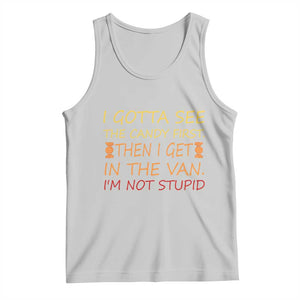 Funny Candy Van Meme Tank Top I Gotta See The Candy First Then I Get In The Van I'm Not Stupid Sarcasm TS02 Ash Print Your Wear